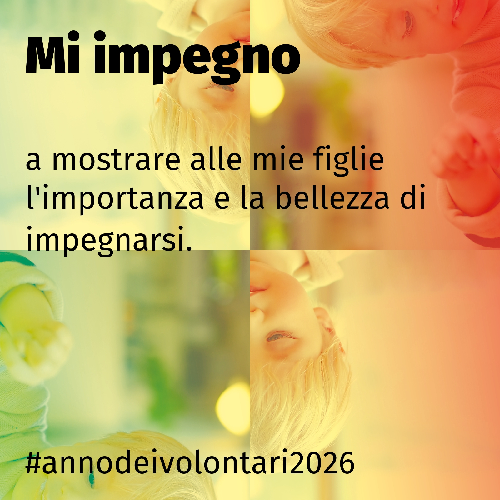 a mostrare alle mie figlie l'importanza e la bellezza di impegnarsi.